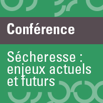 Conférence Sécheresse : enjeux actuels et futurs
